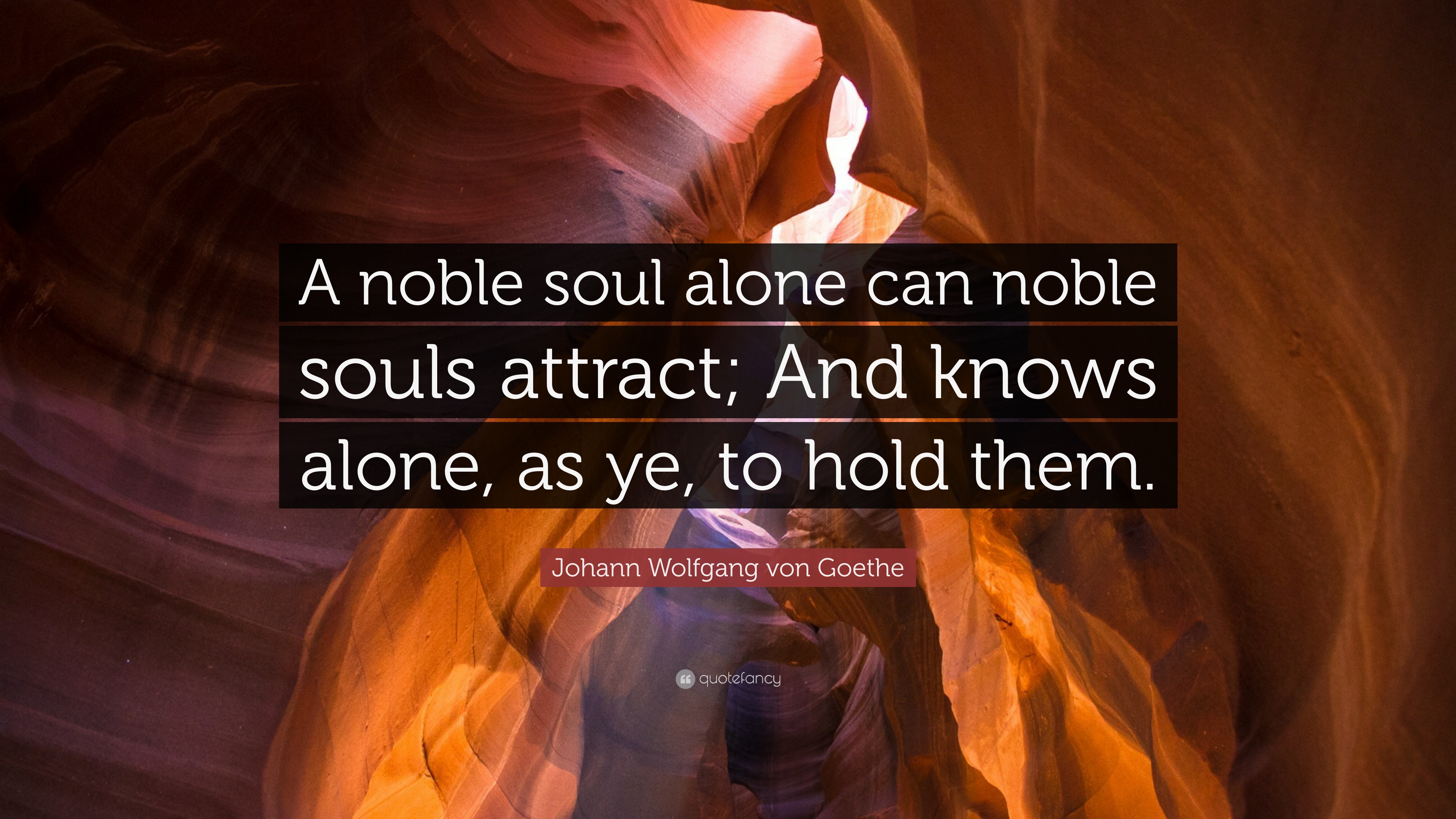 129456-Johann-Wolfgang-von-Goethe-Quote-A-noble-soul-alone-can-noble