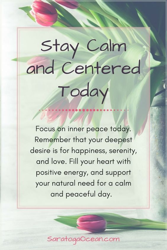 Stay Calm and Centered Today