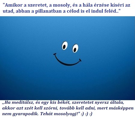 Amikor a szeretet, a mosoly és a hála kiséri az utadat, akkor, a cél is jön