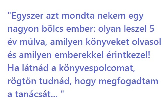 olyan-leszel--amilyen-konyveket-olvasol--es-amilyen-emberekkel-erintkezel