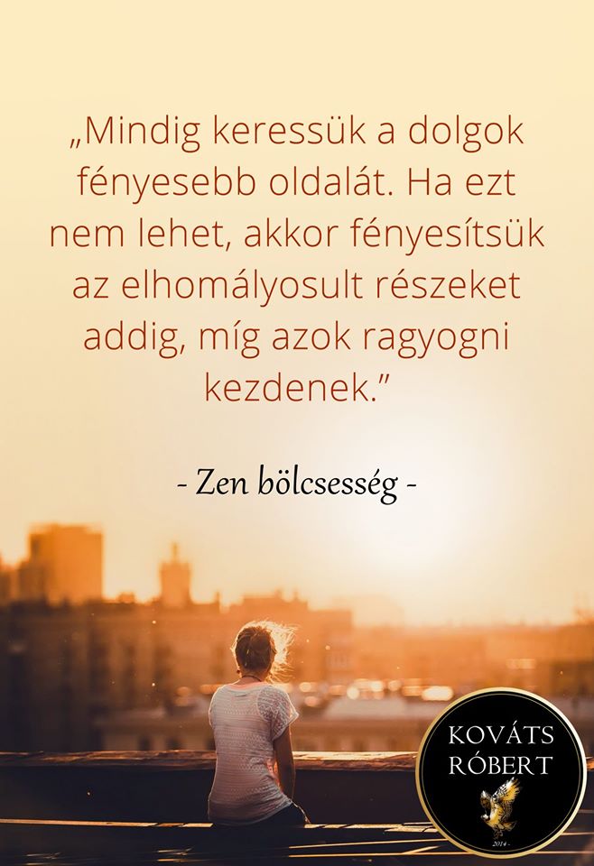 Mindig keressük a dolgok fényesebb oldalát. Ha ezt nem lehet, akkor fényesítsük