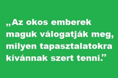 az-okos-ember-megvalogatja--mit-akar-tapasztalni.jpg