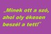 minek-ott-a-szo--ahol-oly-ekesen-beszel-a-tett