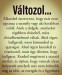 Változol…Elkezded észrevenni, hogy már nem ugyanaz a személy vagy aki korábban voltál.