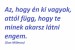 az--hogy-en-ki-vagyok--attol-fugg--hogy-te-minek-akarsz-latni